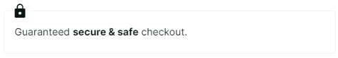 Guaranteed secure & safe checkout